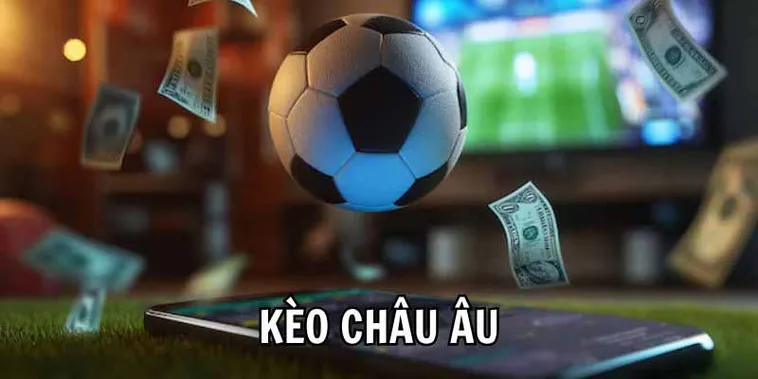 Tìm Hiểu Kèo Châu Âu Và Bí Quyết Phân Tích Lựa Chọn Tối Ưu