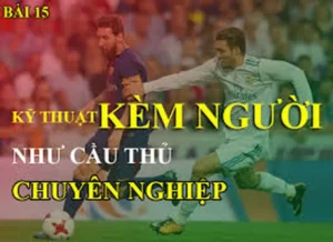 Kỹ Thuật Kèm Người Và Cách Xây Dựng Hàng Thủ Kiên Cố