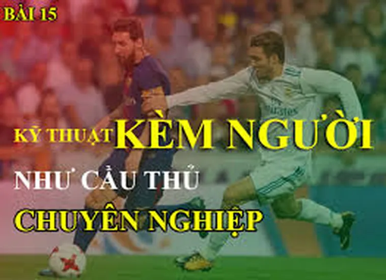 Kỹ Thuật Kèm Người Và Cách Xây Dựng Hàng Thủ Kiên Cố