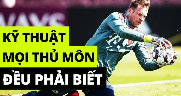 Kỹ Thuật Thủ Môn Và Cách Trở Thành Người Gác Đền Tin Cậy